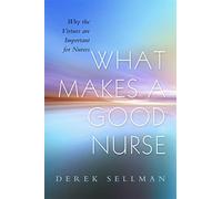 What Makes a Good Nurse: Why the Virtues are Important for Nurses