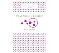 What Makes a Leader? (Harvard Business Review Classics): (Harvard Business Review Classics)