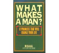 What Makes a Man?: Twelve Promises That Will Change Your Life