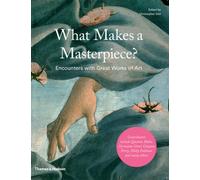 What Makes a Masterpiece? : Encounters with Great Works of Art