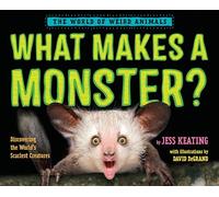 What Makes a Monster?: Discovering the World's Scariest Creatures (The World of Weird Animals)