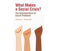 What Makes a Social Crisis?: The Societalization of Social Problems