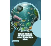 What Makes an Aquarium Feel Safe for Fish: Get Knowledge in Aquarium Fish Care, Selection, and Fishkeeping