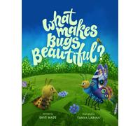 What Makes Bugs Beautiful?: A Funny, Educational Story about Bugs with Insect Facts.