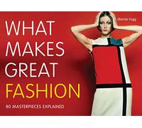 What Makes Great Fashion: 80 Masterpieces Explained