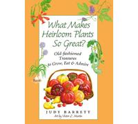 What Makes Heirloom Plants So Great?: Old-Fashioned Treasures to Grow, Eat and Admire (W.L. Moody Jr. Natural History Series): 41