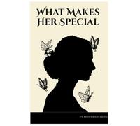 What Makes Her Special: "20 Unique Characteristics of Women: Understanding the Feminine Mind"