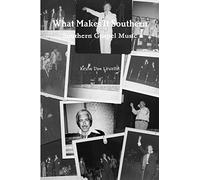 What Makes It Southern Southern Gospel Music