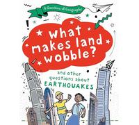 A Question of Geography: What Makes Land Wobble? : and other questions about earthquakes