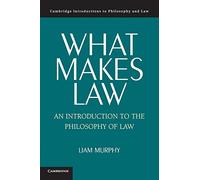 What Makes Law – An Introduction to the Philosophy of Law – Cambridge University Press