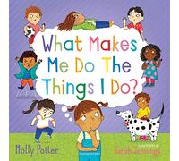 What Makes Me Do The Things I Do?: A Let's Talk picture book to help children understand their behaviour and emotions (Let's Talk)