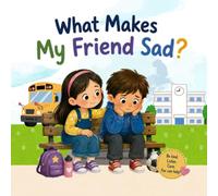What Makes My Friend Sad