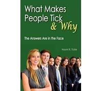 What Makes People Tick and Why: The Answers Are in the Face