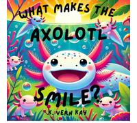 What Makes the AXOLOTL Smile?