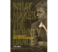 What Makes The Monkey Dance : The Life And Music Of Chuck Prophet And Green On Red