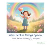 What Makes Things Special: Little lessons in love, joy, and you (Growing Gift Early Values)