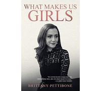 What Makes Us Girls: And Why It's All Worth It