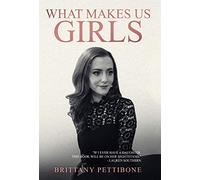 What Makes Us Girls: And Why It's All Worth It