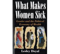What Makes Women Sick: Gender and the Political Economy of Health