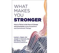 What Makes You Stronger: How to Thrive in the Face of - Bailey, Ann - Paperback / sof -01/07/2022
