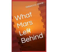 What Mars Left Behind: 1 (Mars Saga)