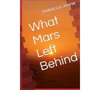 What Mars Left Behind (Mars Saga)