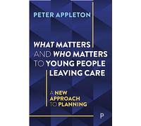 What Matters and Who Matters to Young People Leaving Care: A New Approach to Planning