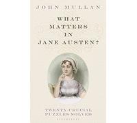 What Matters in Jane Austen?: Twenty Essential Questions Answered