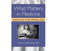 What Matters in Medicine: Lessons from a Life in Primary Care