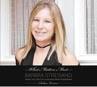 What Matters Most Barbra Streisand Sings The Lyrics Of Alan & Marilyn Bergman Edition)