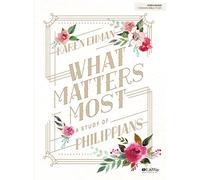 What Matters Most Bible Study Book: A Study of Philippians