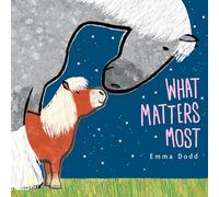 What Matters Most (Emma Dodd's Love You Books)