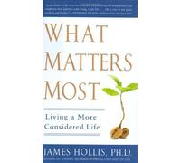 What Matters Most: Living a More Considered Life by James Hollis (2008-12-26)