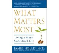 [What Matters Most: Living a More Considered Life] (By: James Hollis) [published: January, 2010]