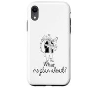 What? Me plan ahead one man band sketch Case for iPhone XR