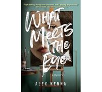 What Meets The Eye : A Novel