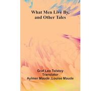 What Men Live By, And Other Tales