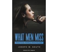 What Men Miss: Practical Female Psychology: 11 (Practical Female Psychology Collection)