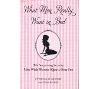 What Men Really Want in Bed: The Surprising Secrets Men Wish Women Knew About Sex