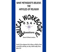 What Methodist's Believe: The Articles of Religion: Biblical Workbook IV 634+ Questions
