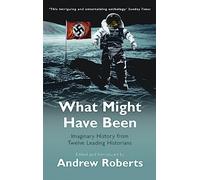 What Might Have Been?: Leading Historians on Twelve 'What Ifs' of History (Phoenix Paperback Series)