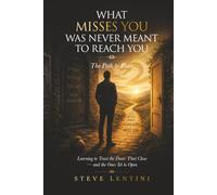 What Misses You Was Never Meant To Reach You - The Path to Peace: Learning to Trust The Doors That Close - And The Ones Yet To Open