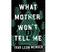 What Mother Won't Tell Me