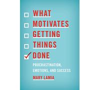 What Motivates Getting Things Done: Procrastination, Emotions, and Success