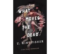 What Moves the Dead By T Kingfisher - New Copy - 9781250830753