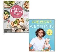 What Mummy Makes By Rebecca Wilson & Wean in 15 Up-to-date Advice and 100 Quick Recipes By Joe Wicks 2 Books Collection Set
