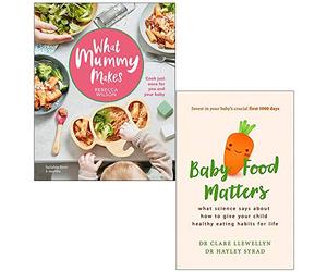 What Mummy Makes Cook just once for you and your baby By Rebecca Wilson & Baby Food Matters By Dr Clare Llewellyn and Dr Hayley Syrad 2 Books Collection Set