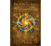 What Must Be Given (Twin Suns Saga)