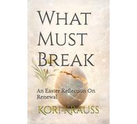 What Must Break: An Easter Reflection On Renewal