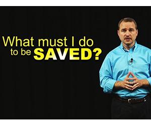 What Must I Do To Be Saved?